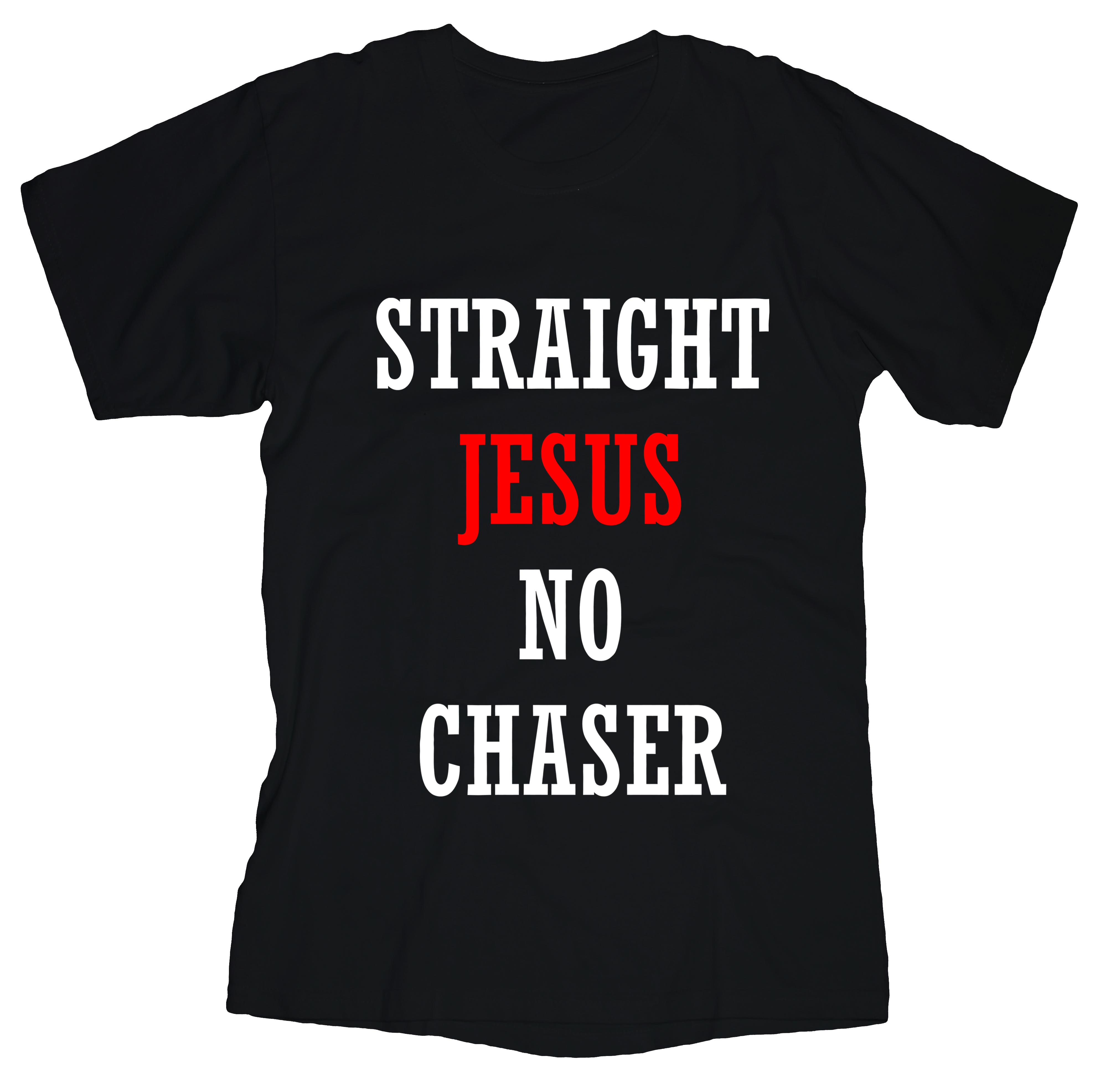 Straight Jesus No Chaser Unisex Tee